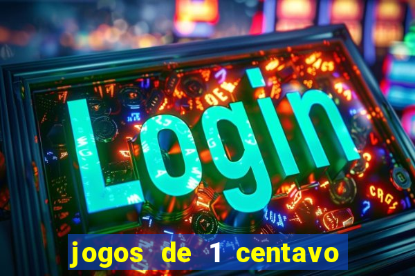 jogos de 1 centavo na blaze